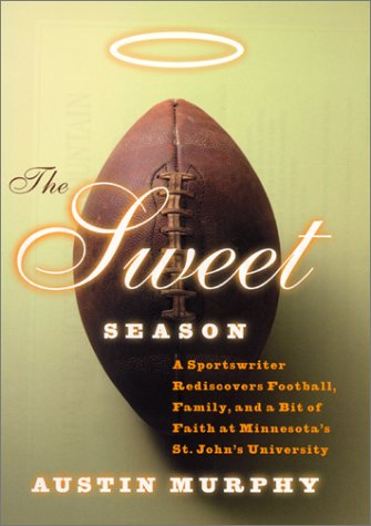 The Sweet Season: A Sportswriter Rediscovers Football, Family, and a Bit of Faith at Minnesota's St. John's University - 4718