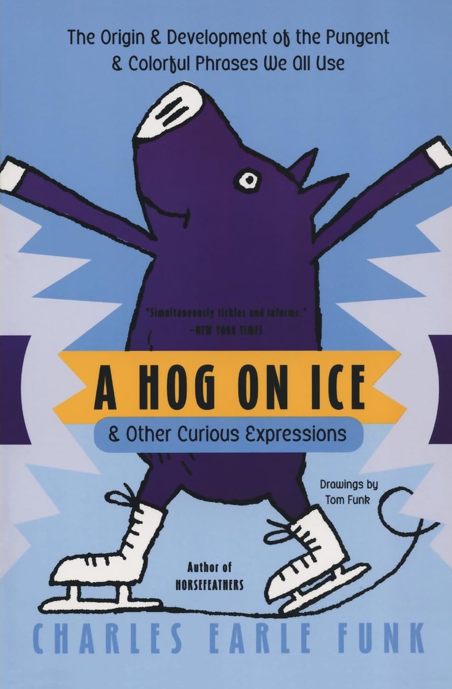 A Hog on Ice: & Other Curious Expressions - 1749
