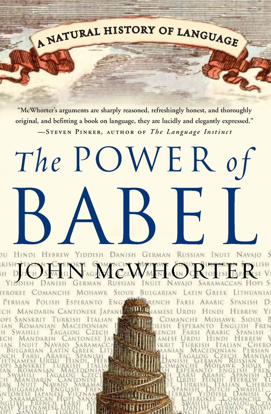 The Power of Babel: A Natural History of Language ― A Witty Linguistics Book on How Thousands of Tongues Evolved from One Source