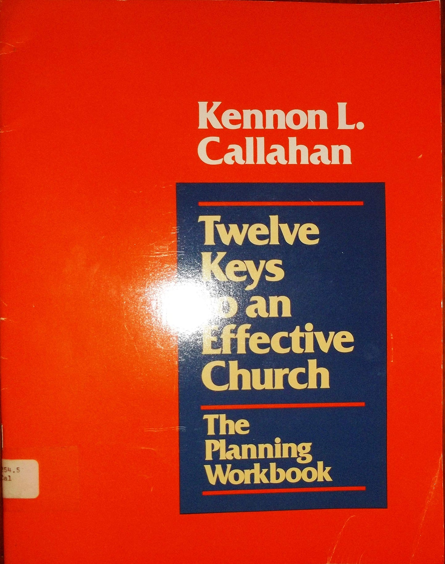 Twelve Keys to an Effective Church: The Planning Workbook