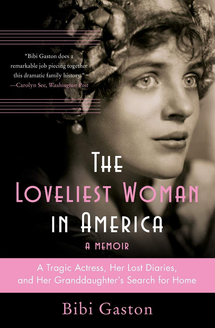 The Loveliest Woman in America: A Tragic Actress, Her Lost Diaries, and Her Granddaughter's Search for Home – An Intimate Memoir and Biography of Mothers, Grandmothers, and Legacy