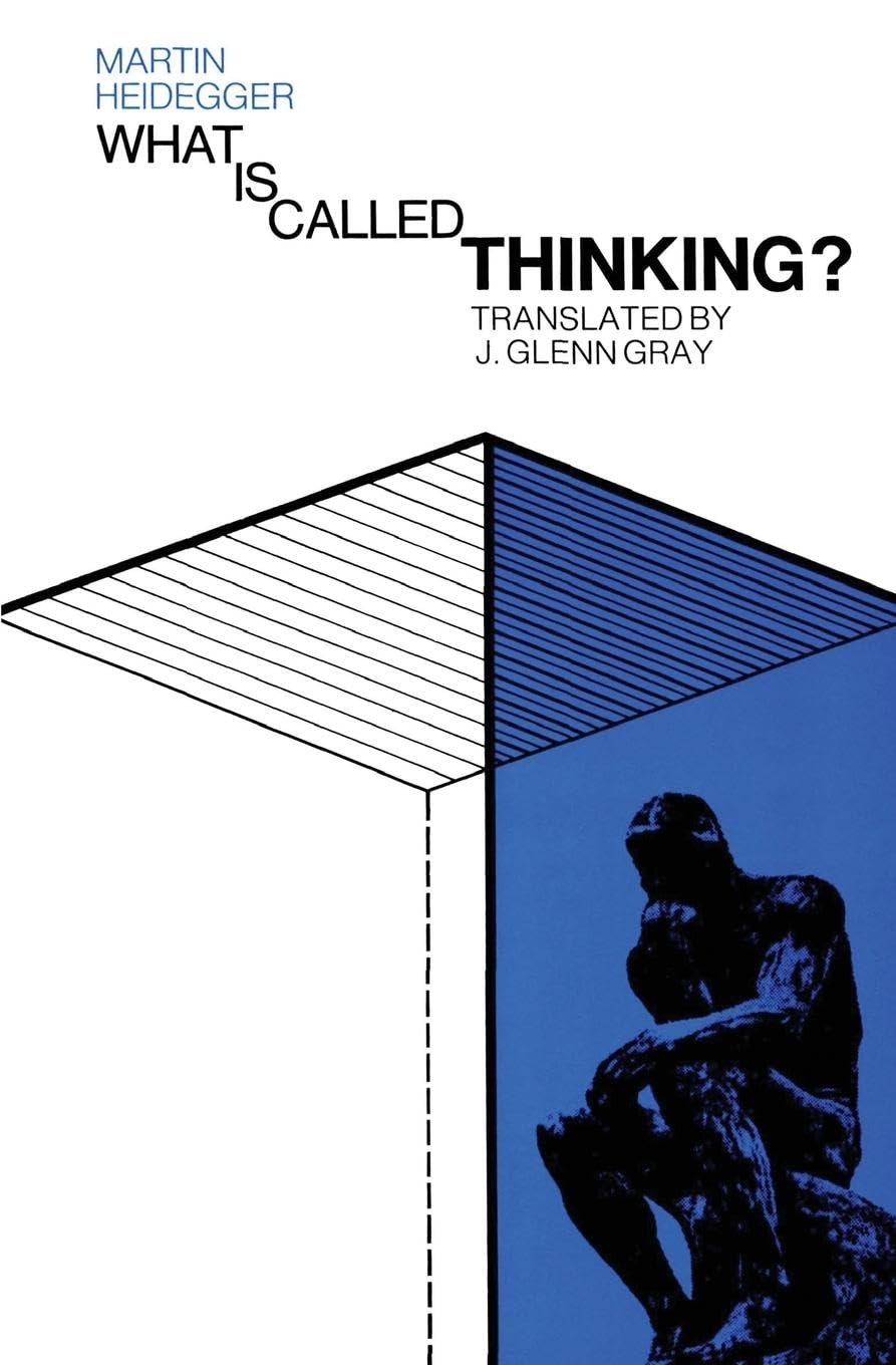 What Is Called Thinking?: Heidegger's Late Philosophy―As Important as Being and Time, Endorsed by Hannah Arendt (Harper Perennial Modern Thought)