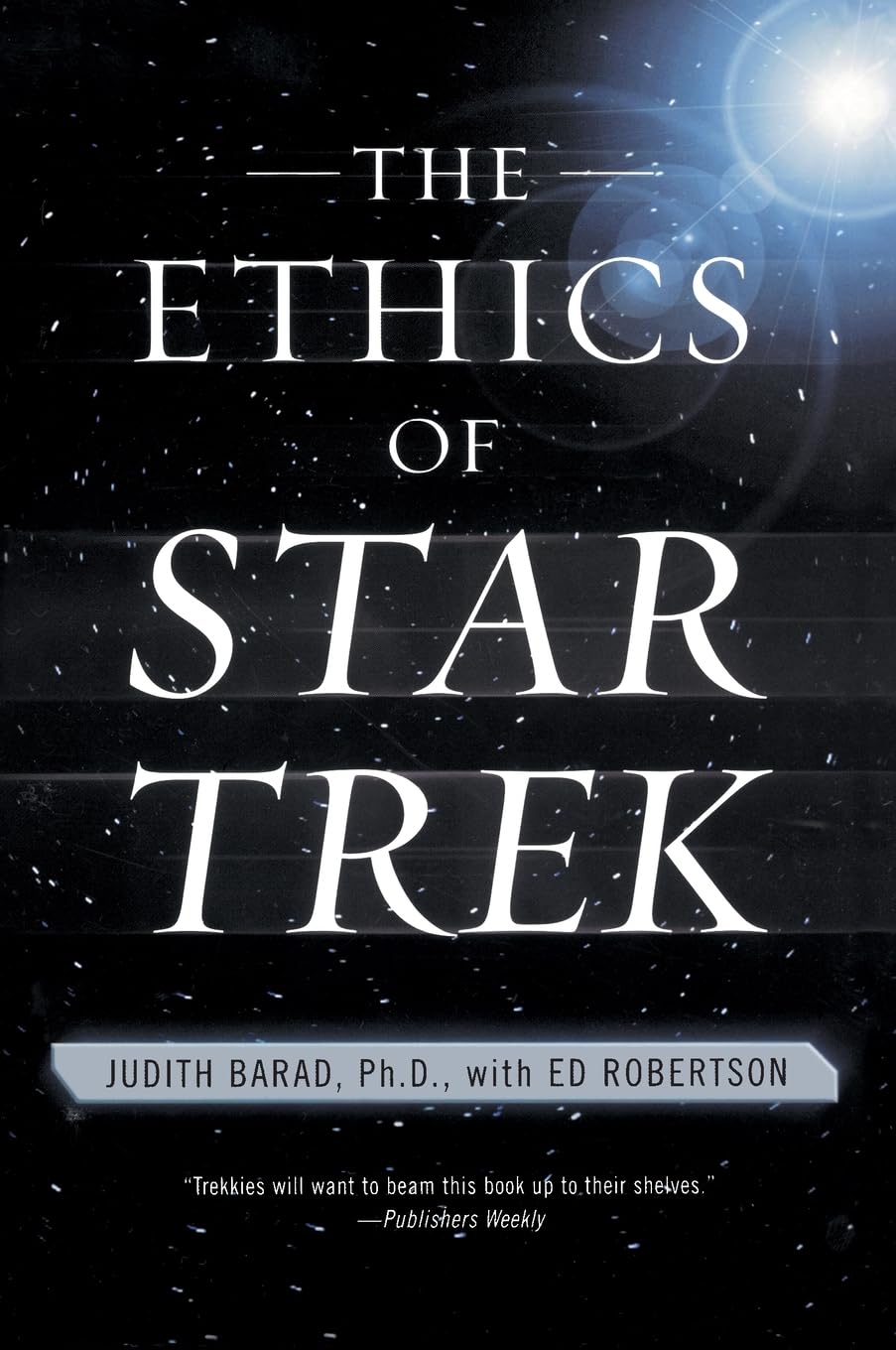 The Ethics of Star Trek: What Four Decades of Philosophy Teaches About Power, Corruption, and How to Live