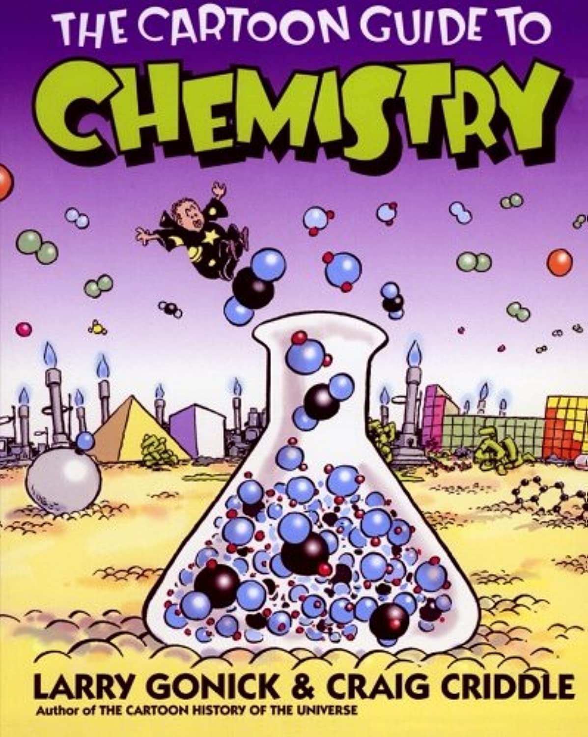 The Cartoon Guide to Chemistry: A Stanford Professor’s Humorous Graphic Guide to College-Level Science (Cartoon Guide Series, 10)