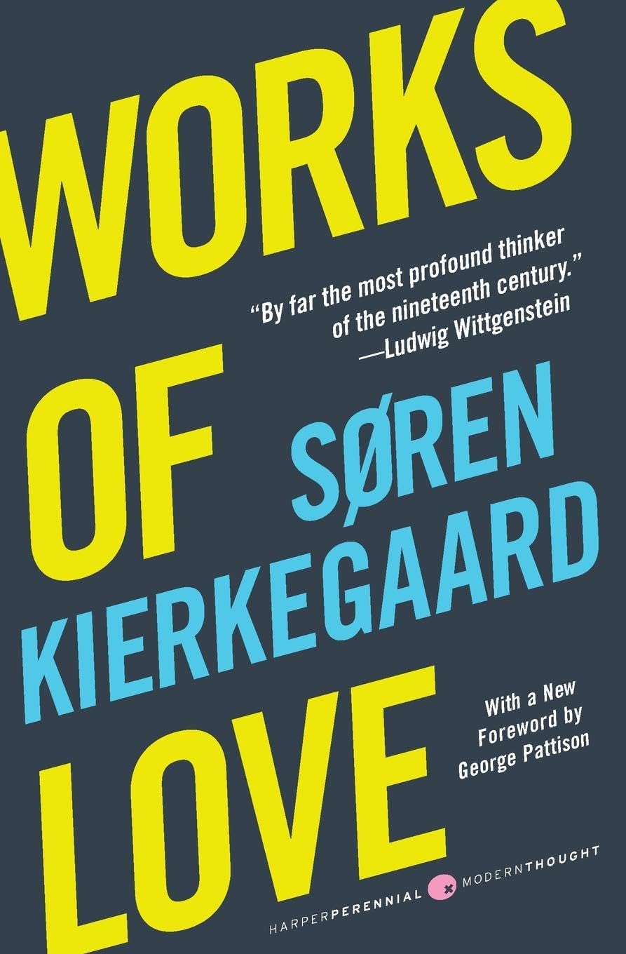 Works of Love: A Philosophy of Existence―How Love Saves Us from Isolation (Harper Perennial Modern Thought, 26)