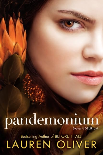 Pandemonium: A gripping YA dystopian sequel where a young rebel torn between two loves fights a regime that outlaws affection―and ignites revolution. (Delirium Trilogy, 2)