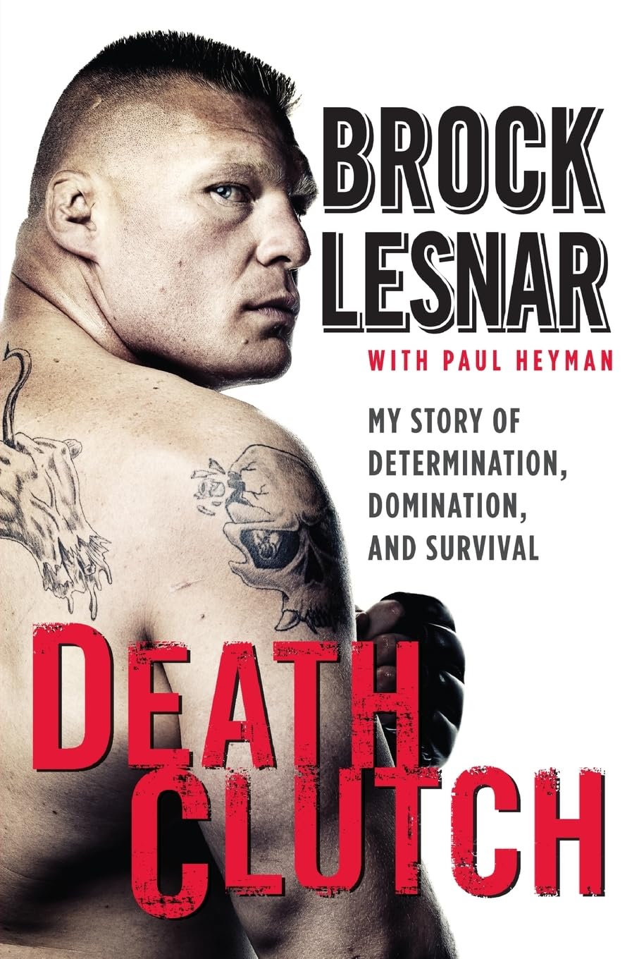 Death Clutch: My Story of Determination, Domination, and Survival – A Three-Time WWE and UFC Champion's Raw Memoir
