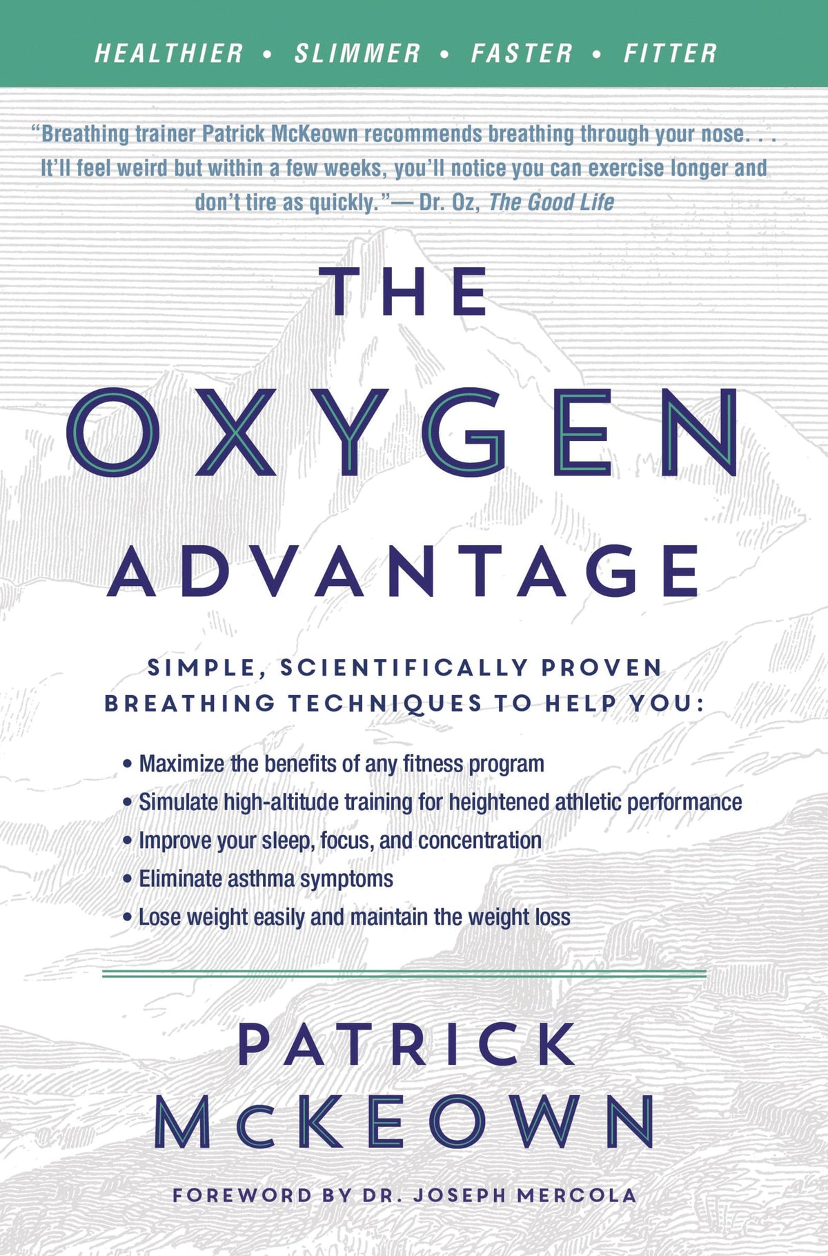 The Oxygen Advantage: Simple, Scientifically Proven Breathing Techniques to Help You Become Healthier, Slimmer, Faster and Fitter―Improve Your Health and Fitness with Efficient Breathing Techniques