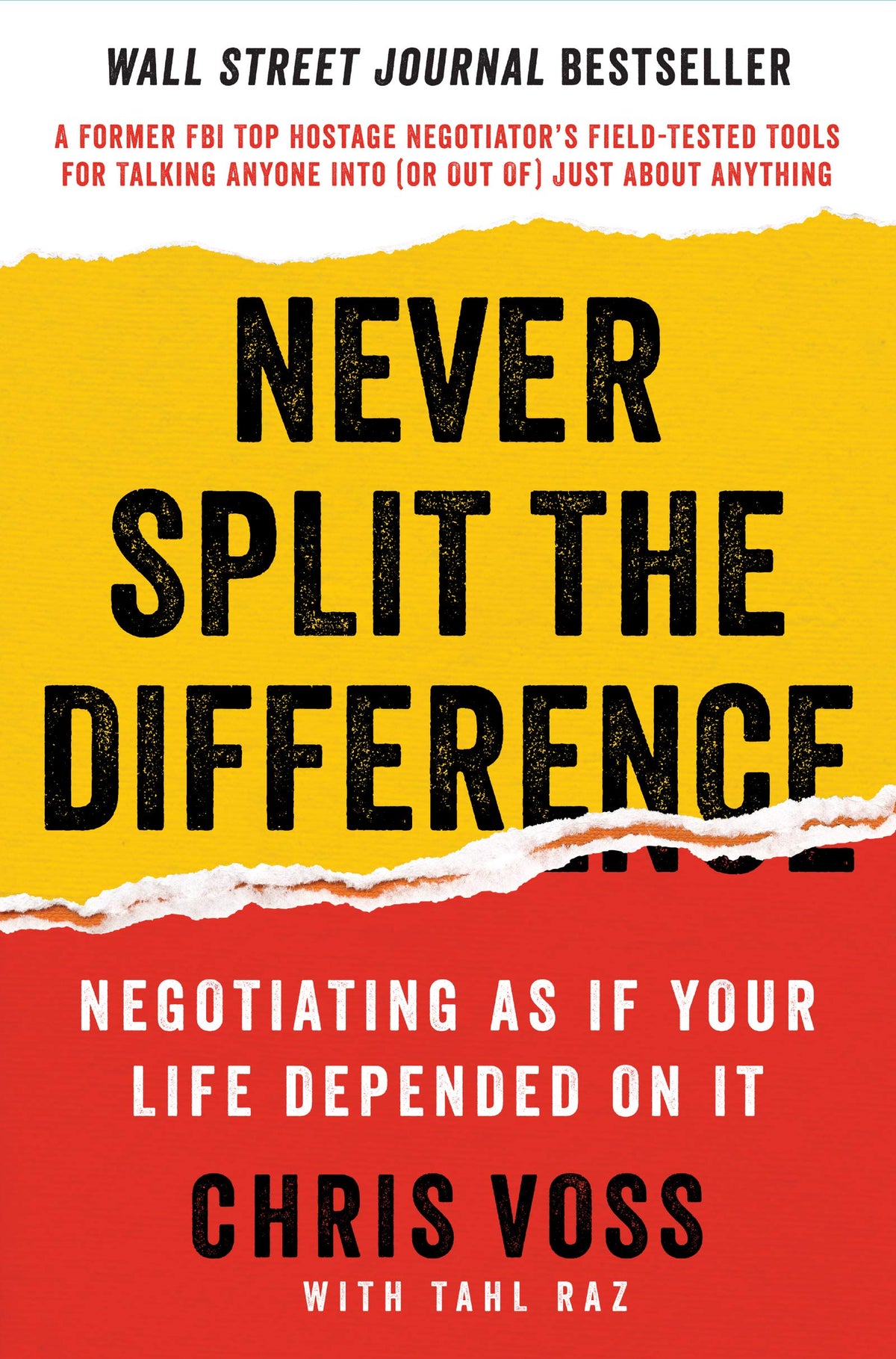 Never Split the Difference: Negotiating As If Your Life Depended On It―Unlock Your Persuasion Potential in Professional and Personal Life