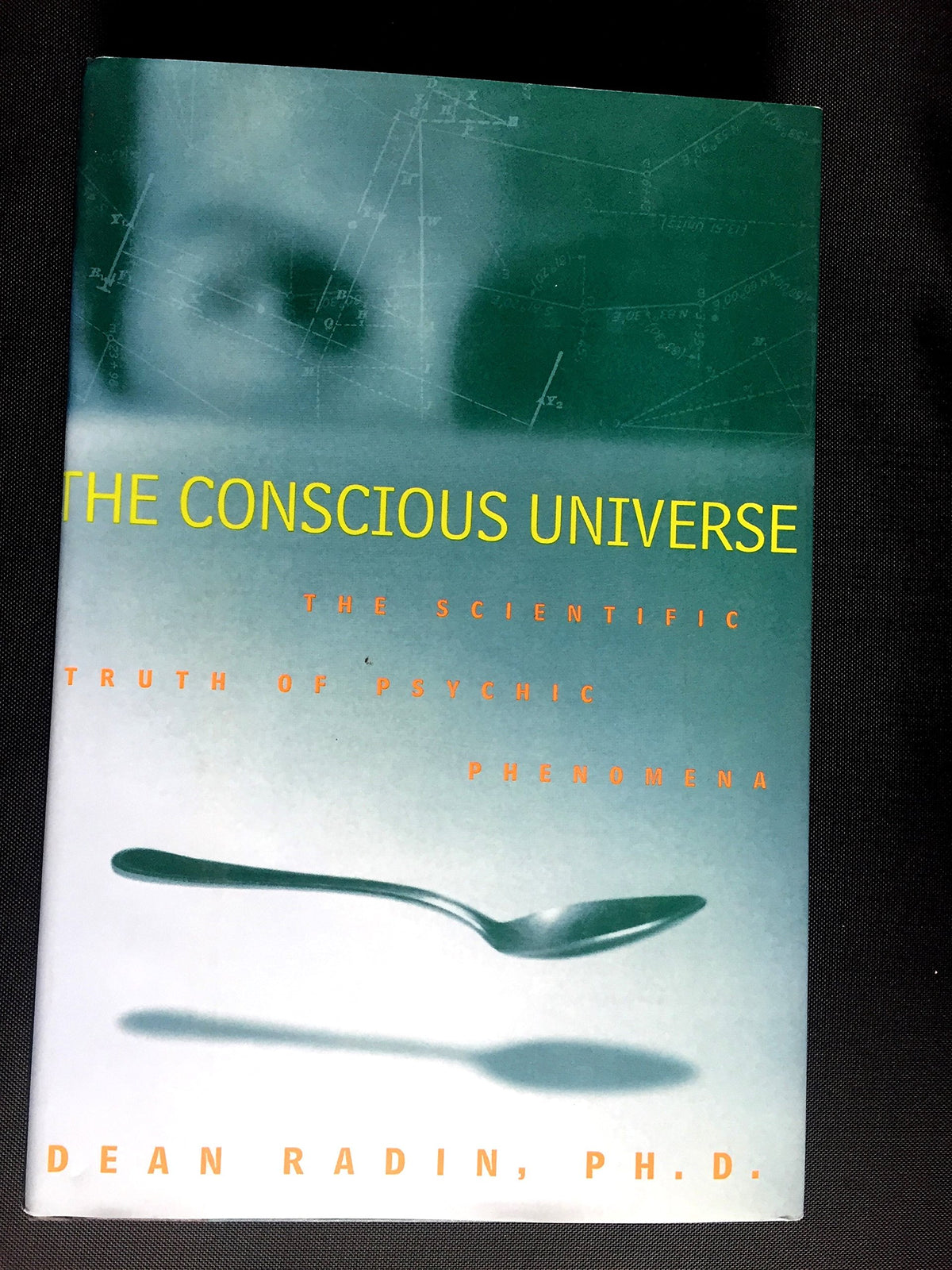 The Conscious Universe: The Scientific Truth of Psychic Phenomena