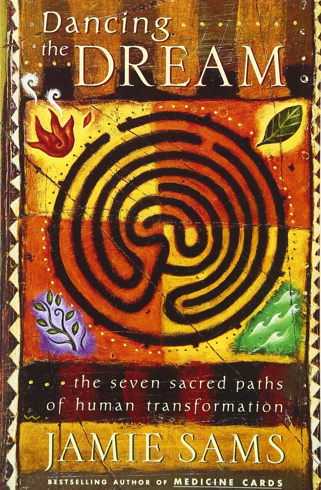 Dancing the Dream: The Seven Sacred Paths of Human Transformation for Spiritual Development and Personal Relationships (Religion and Spirituality)