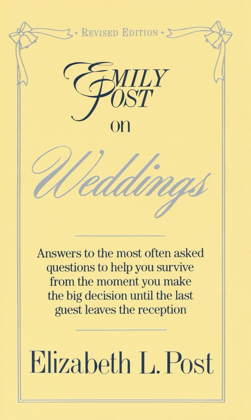 Emily Post on Weddings: Revised Edition – The Indispensable Etiquette and Planning Guide for Brides, Grooms, and Parents
