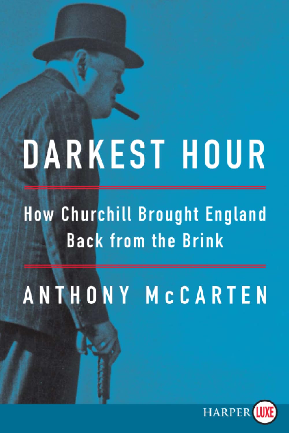 Darkest Hour: How Churchill Brought England Back from the Brink – 25 Days of Speeches and Decisions That Defied Nazi Germany