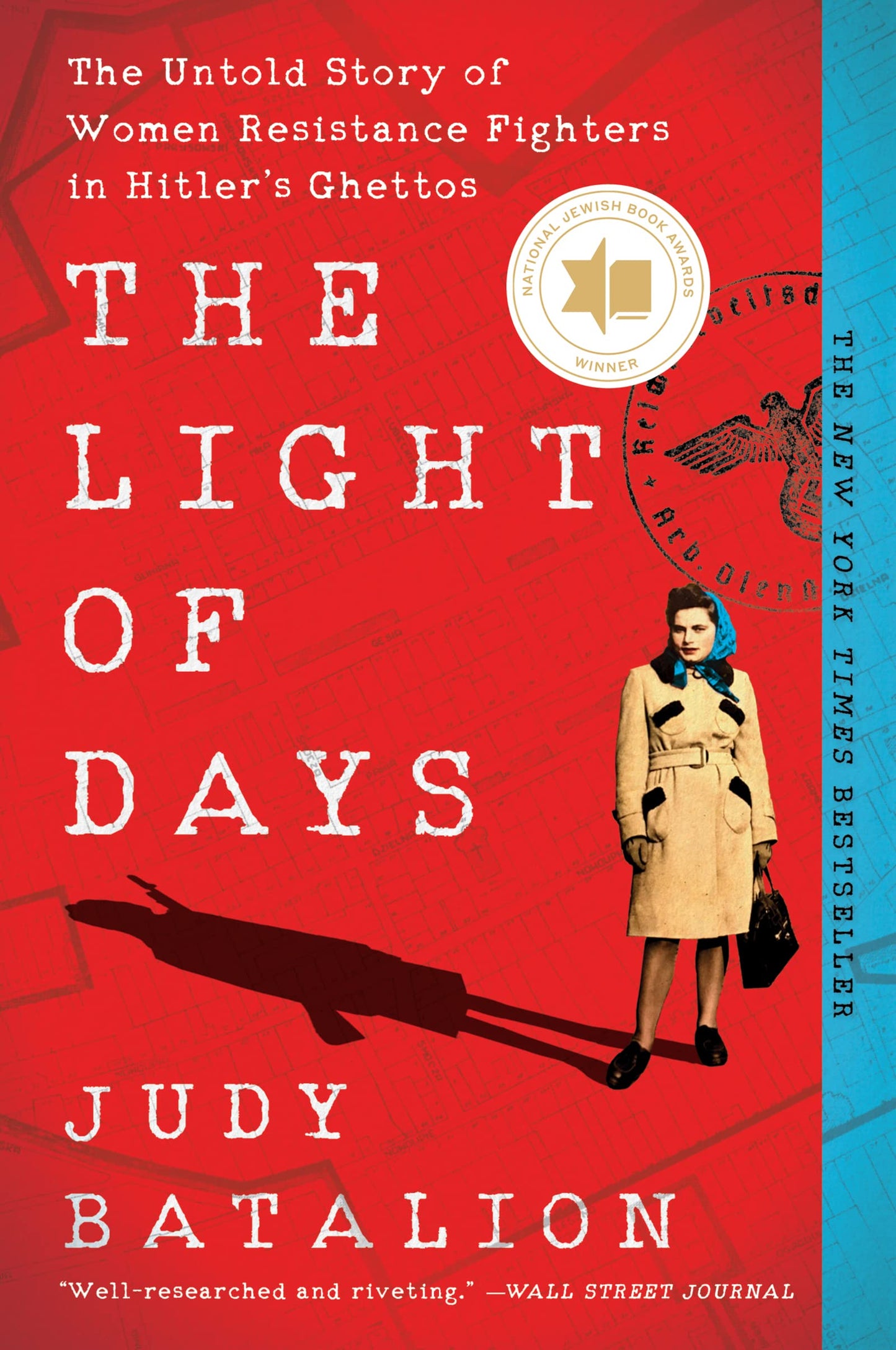 The Light of Days: The Untold Story of Women Resistance Fighters in Hitler's Ghettos―Brave Jewish Women Who Became Resistance Fighters