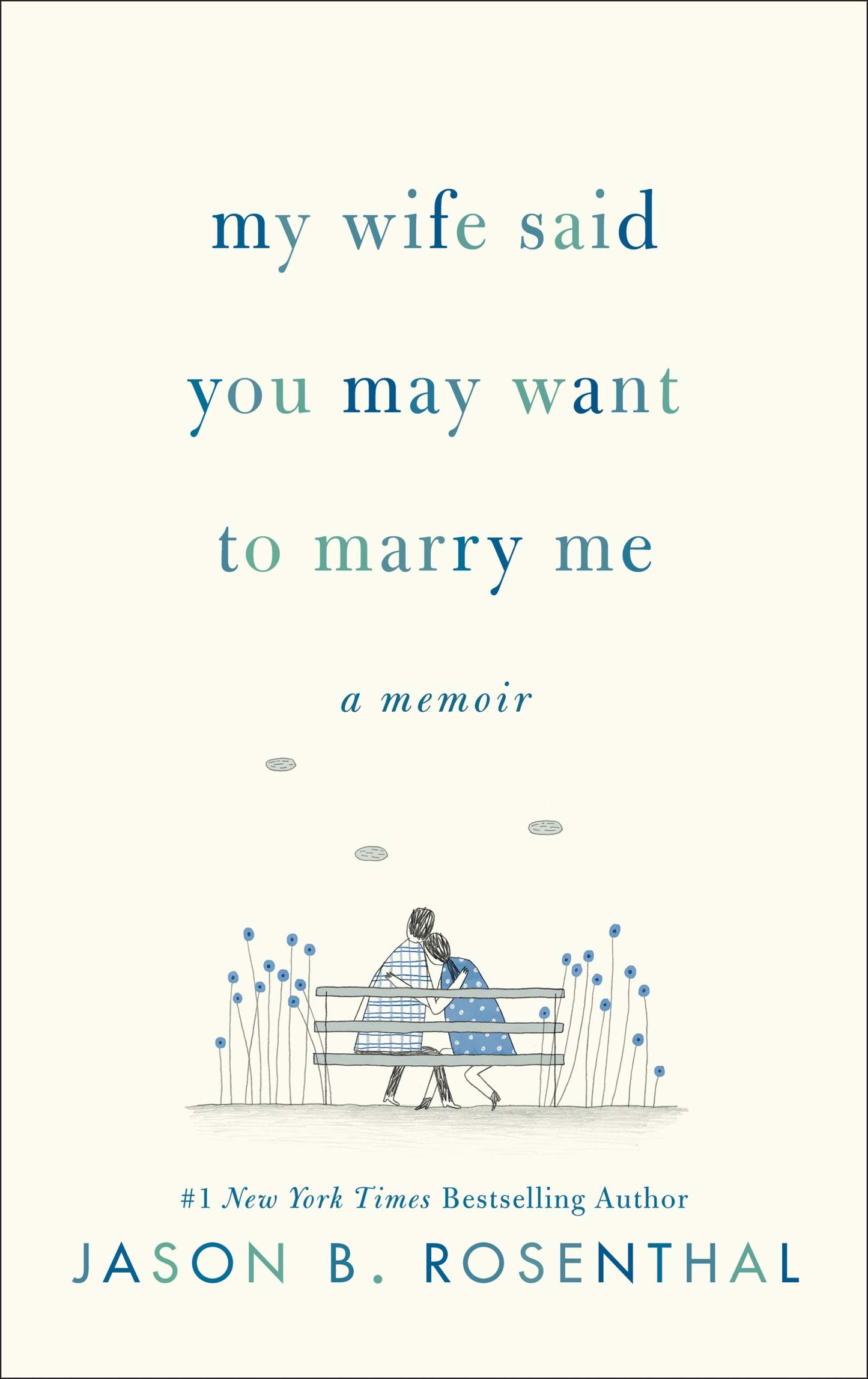 My Wife Said You May Want to Marry Me: A Memoir - 496