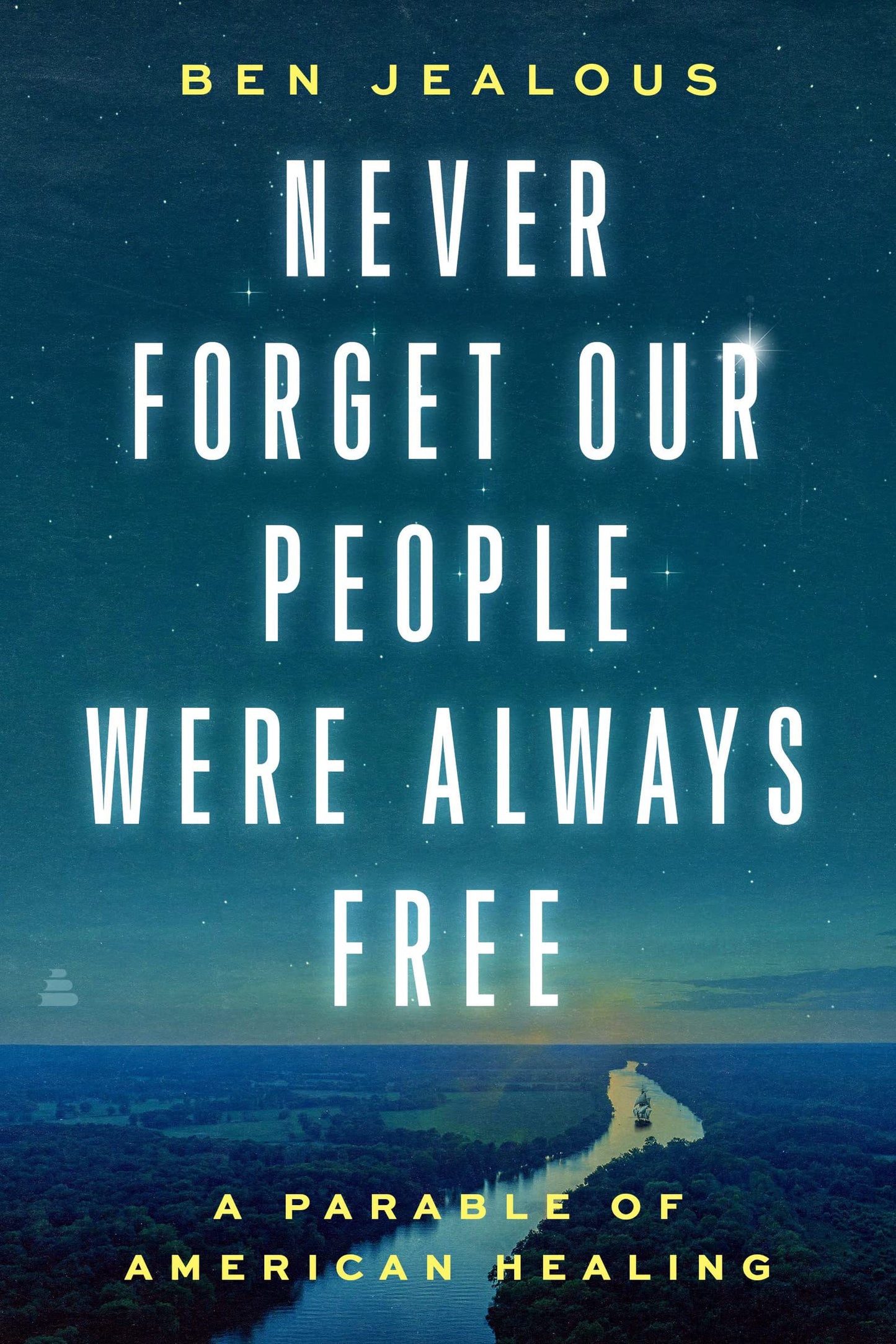 Never Forget Our People Were Always Free: A Parable of American Healing - 7979
