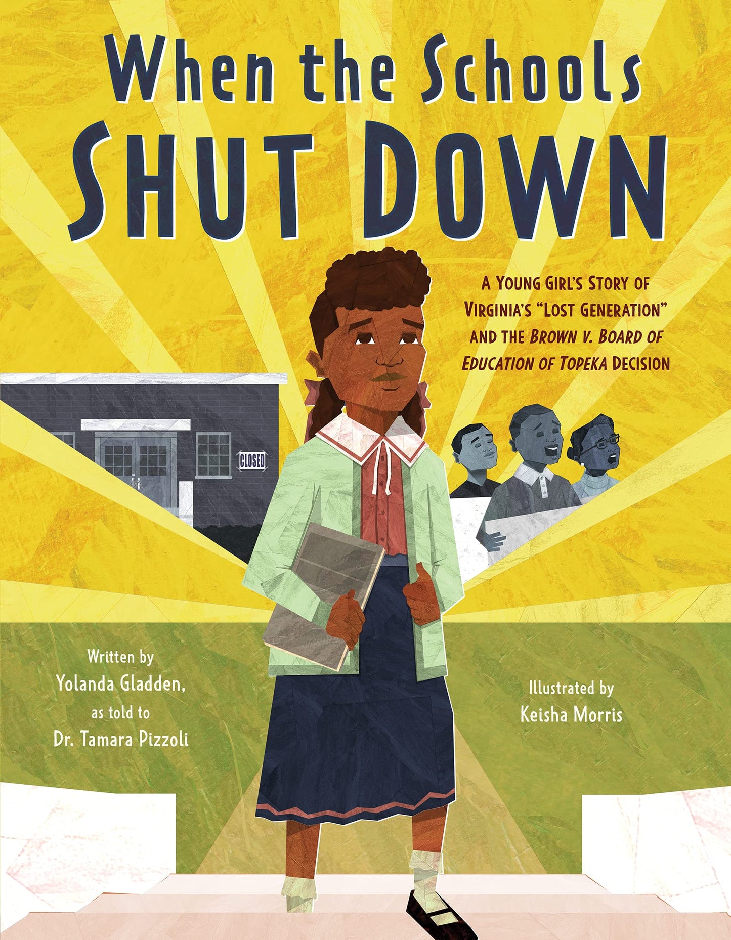 When the Schools Shut Down: A Young Girl's Story of Virginia's "Lost Generation" and the Brown v. Board of Education of Topeka Decision (A Civil Rights Books for Kids Ages 6-10)