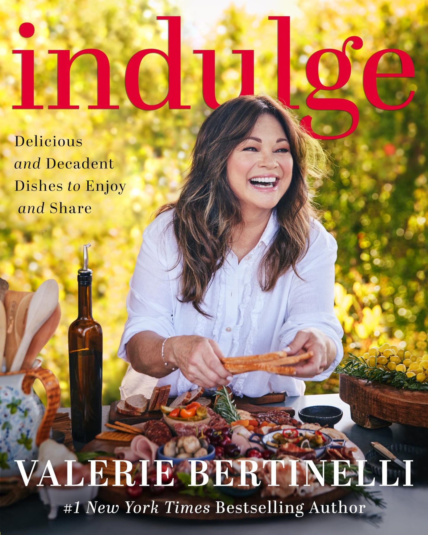 Indulge: Delicious and Decadent Dishes to Enjoy and Share―Valerie Bertinelli's Bestselling, Most Indulgent Cookbook Yet
