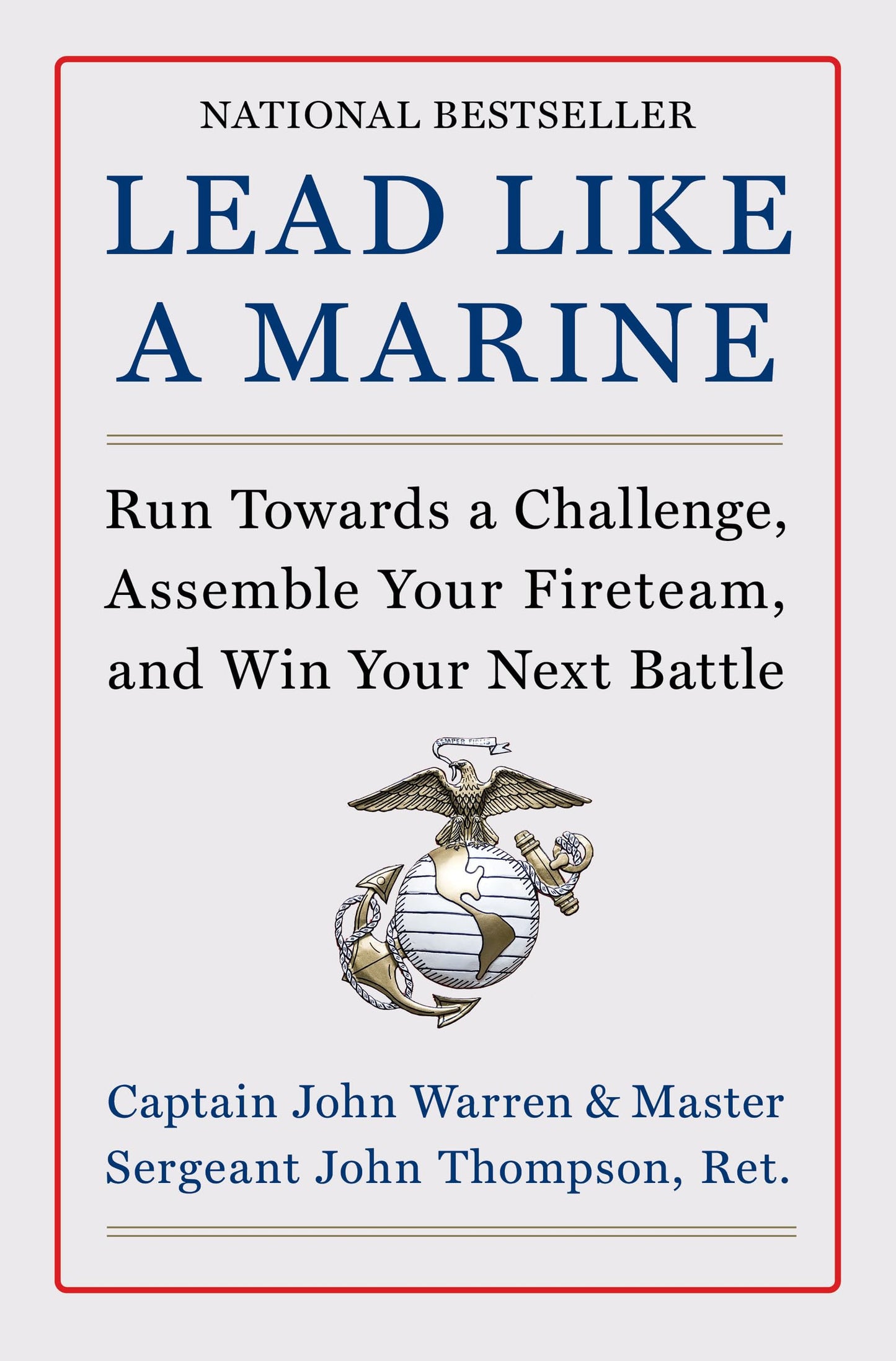 Lead Like a Marine: Run Towards a Challenge, Assemble Your Fireteam, and Win Your Next Battle – A National Bestseller: Marine Corps Training for Resilient Teams