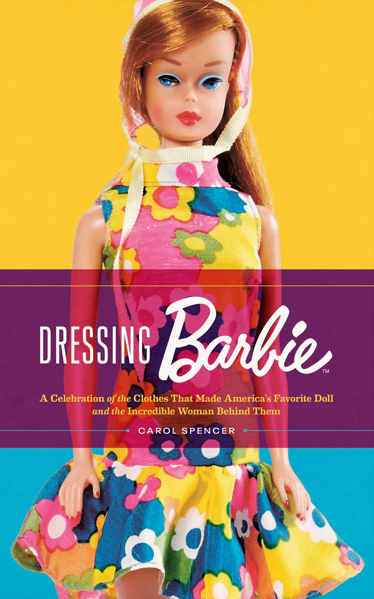 Dressing Barbie: A Celebration of the Clothes That Made America’s Favorite Doll and the Incredible Woman Behind Them – Carol Spencer's Illustrated Designer Archive from 35+ Years at Mattel