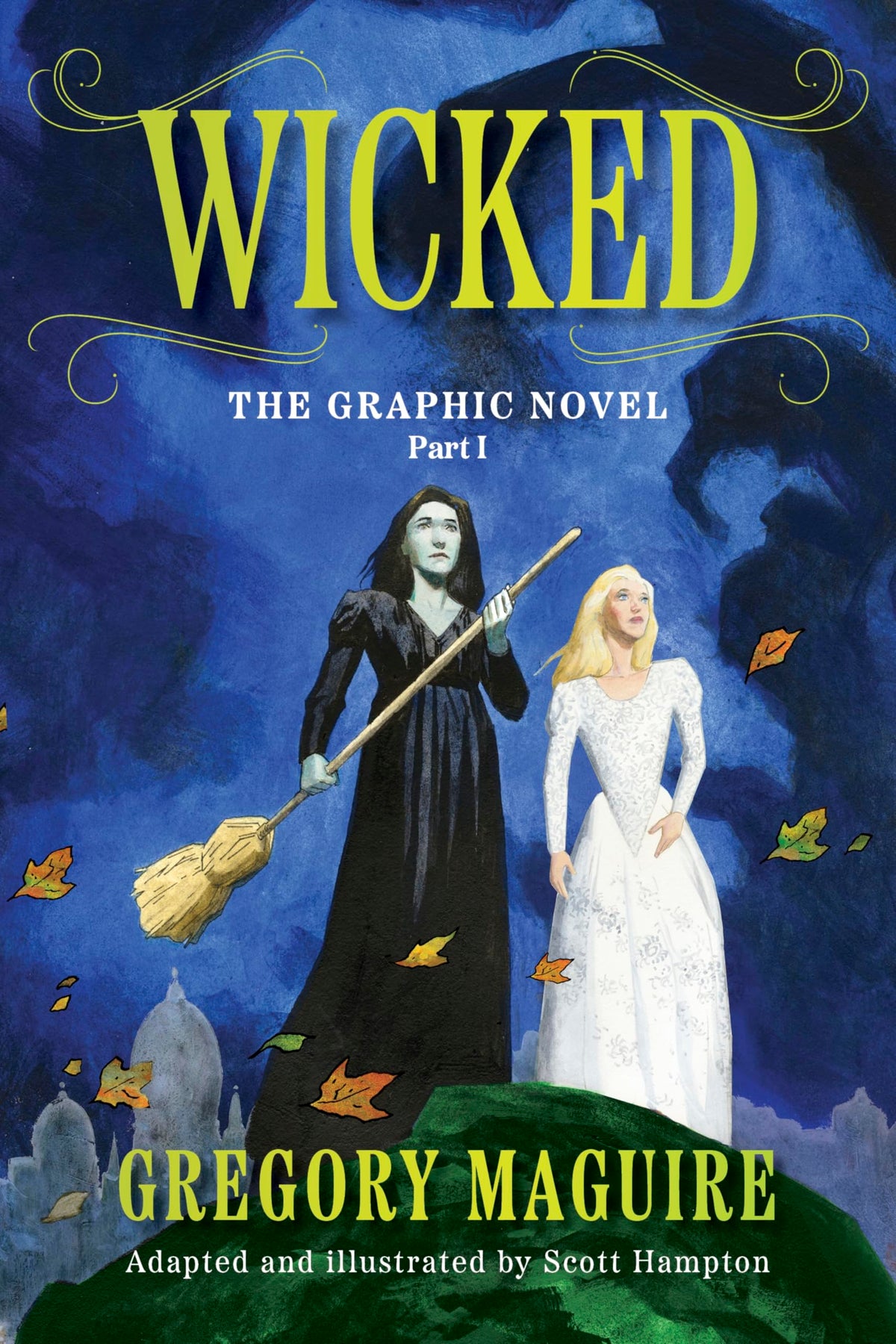 Wicked: The Graphic Novel Part I: A Graphic Novel Adaptation of the Famed Novel about the World of Oz