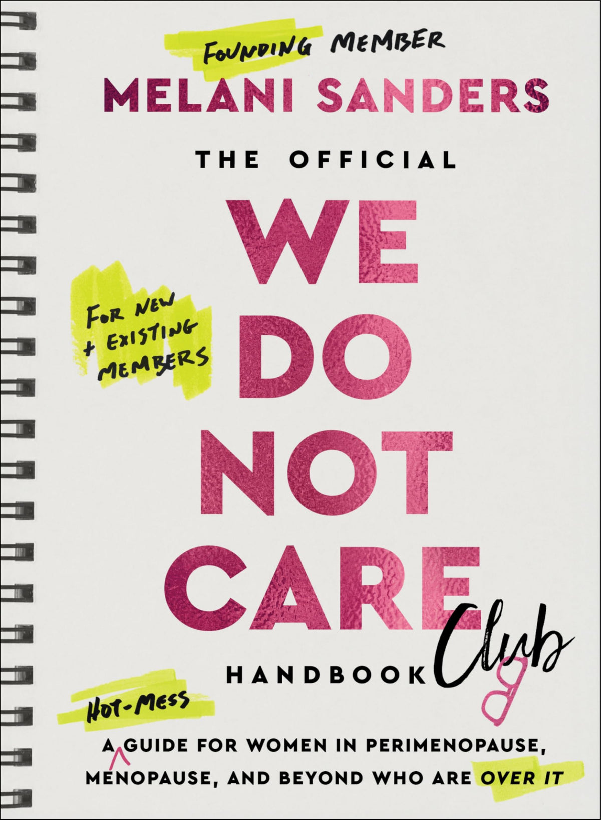 The Official We Do Not Care Club Handbook: A Hot-Mess Guide for Women in Perimenopause, Menopause, and Beyond Who Are Over It ― A Bestselling Women's Health Manual