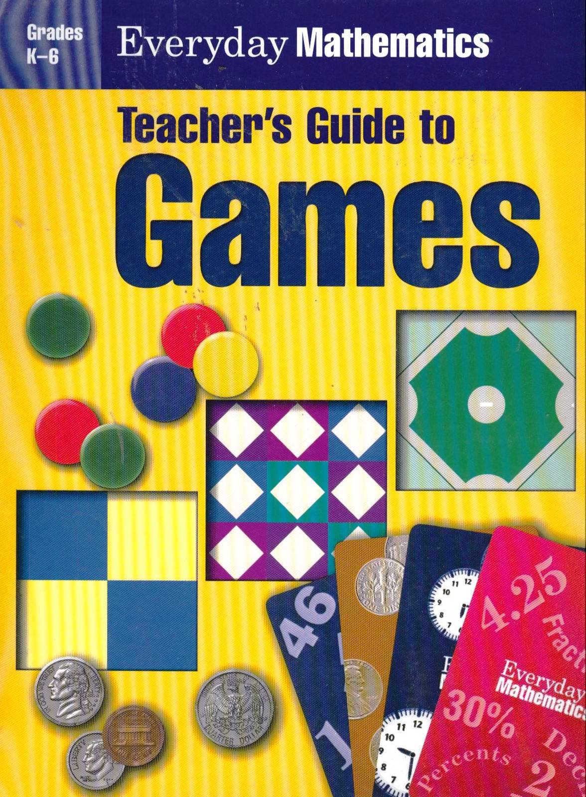 Everyday Mathematics: Games, Teacher's Guide, Grades K-6