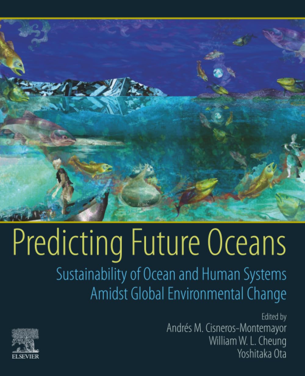 Predicting Future Oceans: Sustainability of Ocean and Human Systems Amidst Global Environmental Change