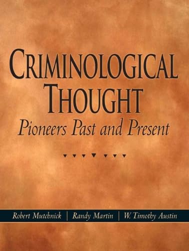 Criminological Thought: Pioneers Past and Present
