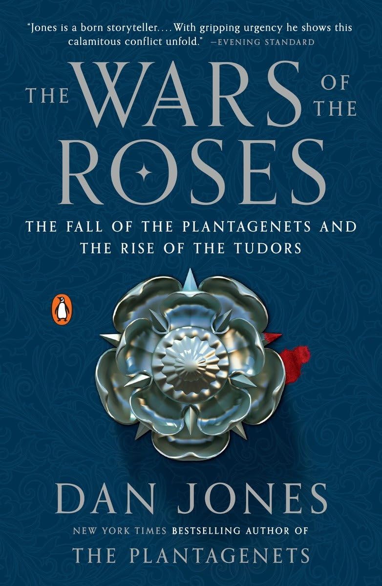The Wars of the Roses: The Fall of the Plantagenets and the Rise of the Tudors - 6914