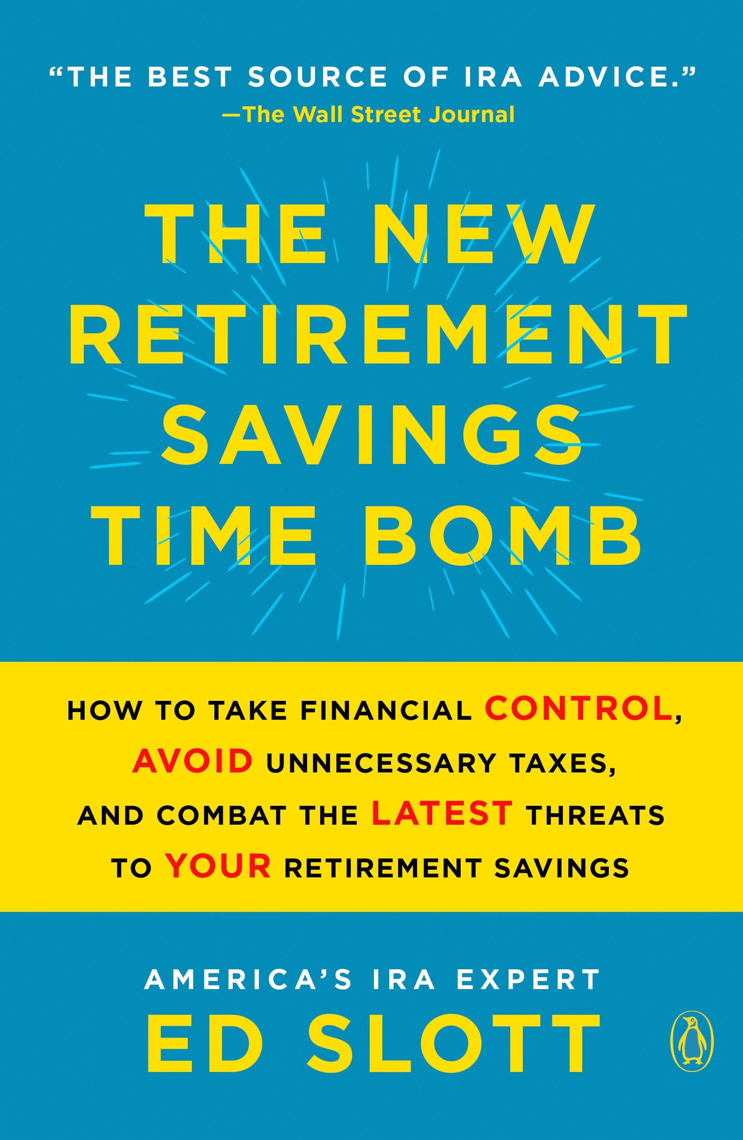 The New Retirement Savings Time Bomb: How to Take Financial Control, Avoid Unnecessary Taxes, and Combat the Latest Threats to Your Retirement Savings - 7087