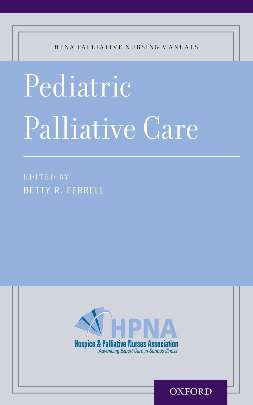 Pediatric Palliative Care (HPNA Palliative Nursing Manuals)