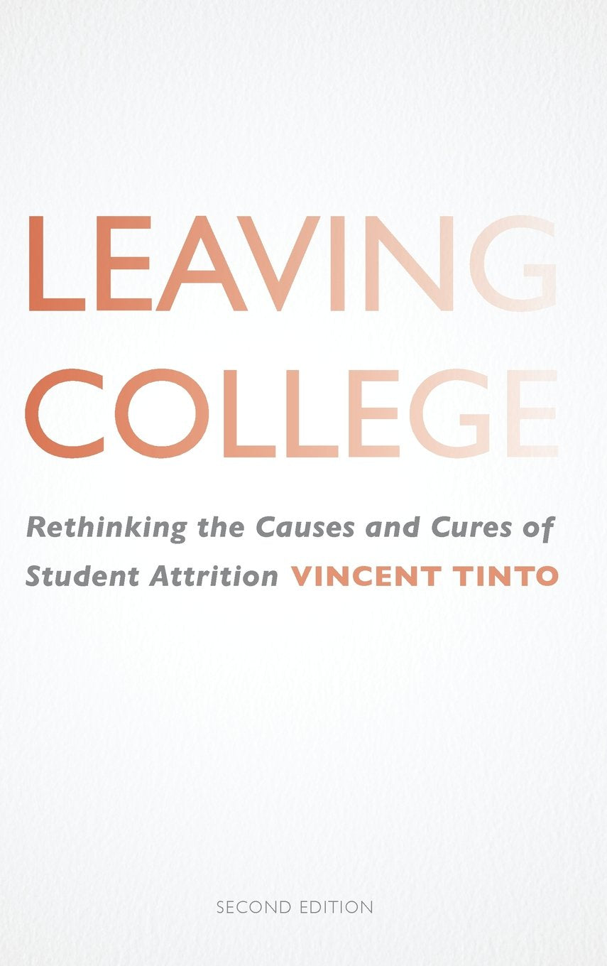 Leaving College: Rethinking the Causes and Cures of Student Attrition