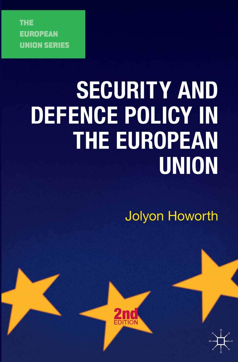 Security and Defence Policy in the European Union (The European Union Series, 61)