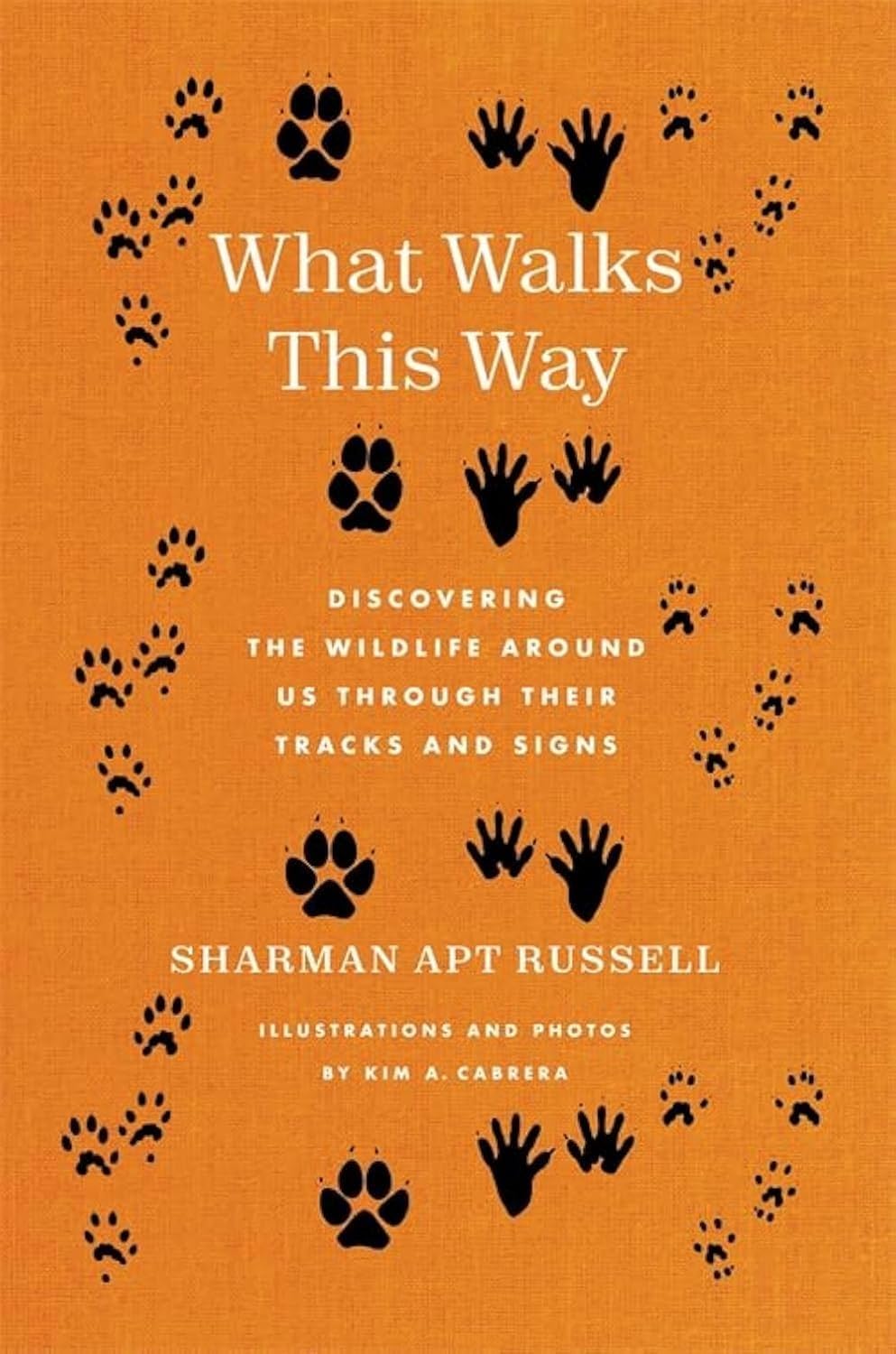 What Walks This Way: Discovering the Wildlife Around Us Through Their Tracks and Signs