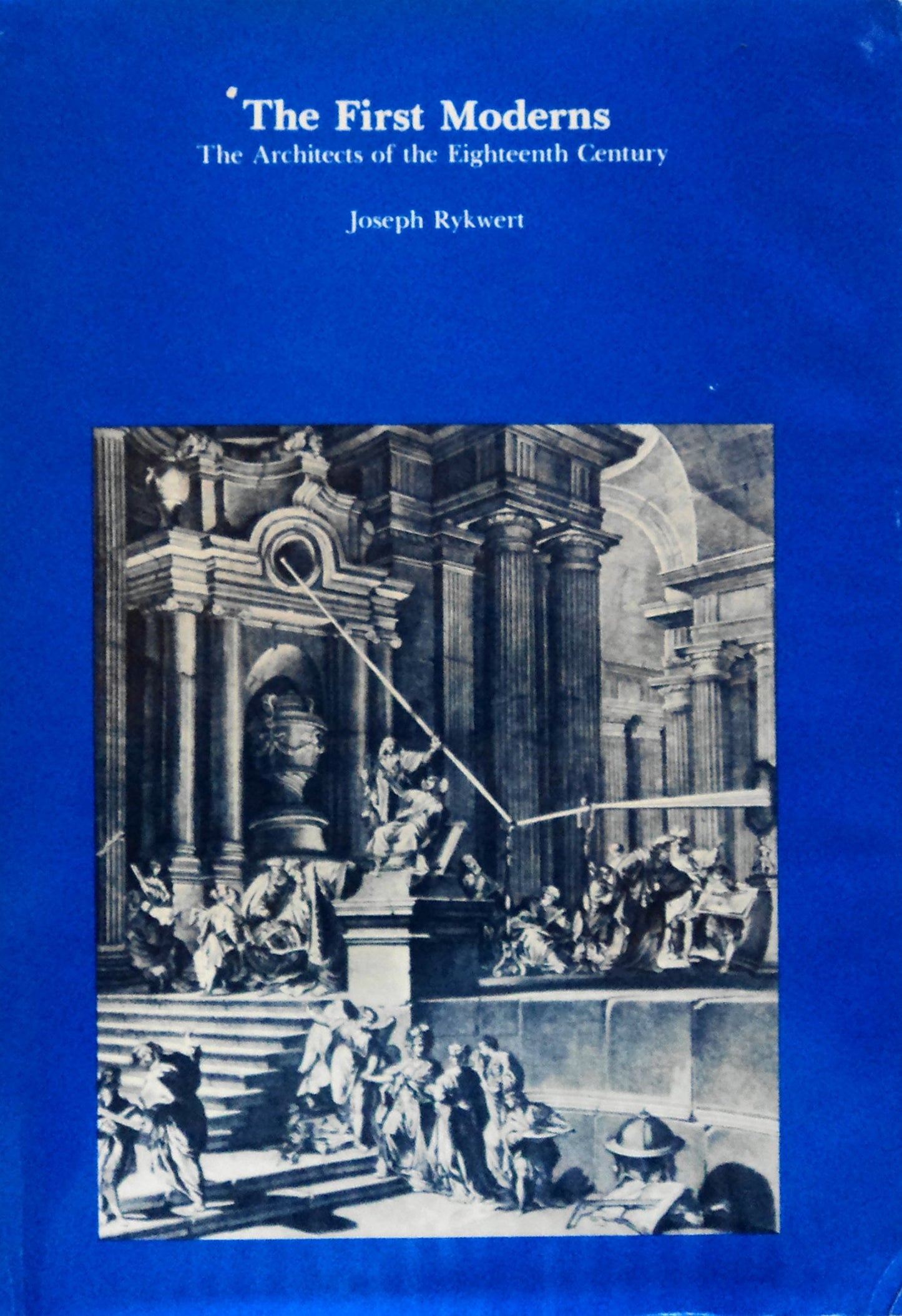 First Moderns: The Architects of the Eighteenth Century