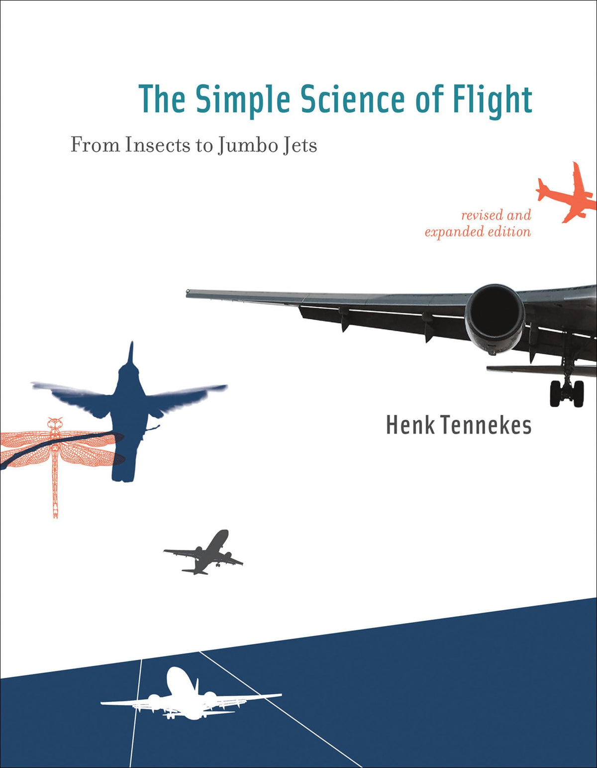 The Simple Science of Flight, revised and expanded edition: From Insects to Jumbo Jets (Mit Press)