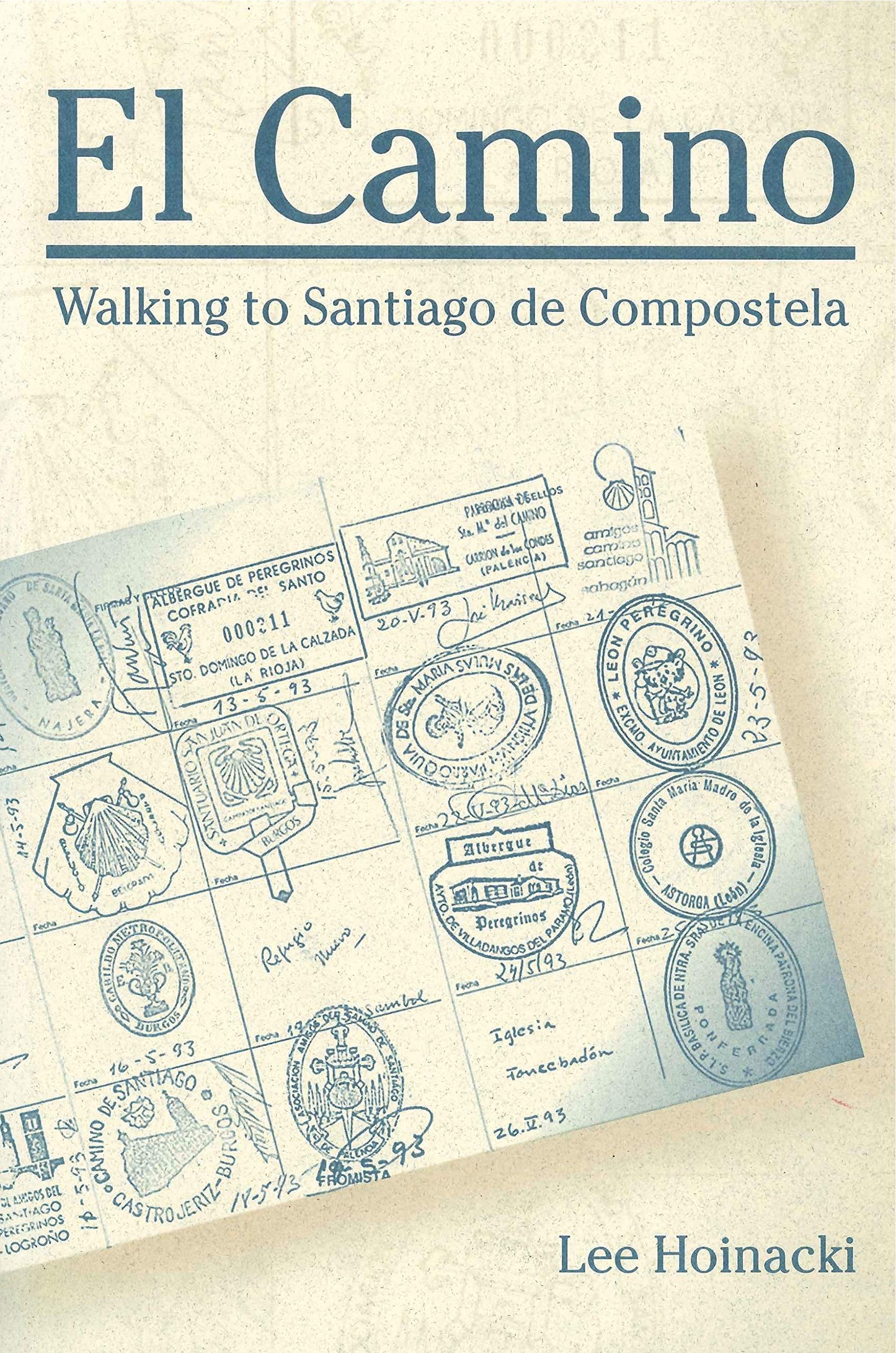 El Camino: Walking to Santiago de Compostela (Penn State Series in Lived Religious Experience)
