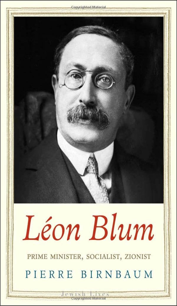 Léon Blum: Prime Minister, Socialist, Zionist (Jewish Lives)