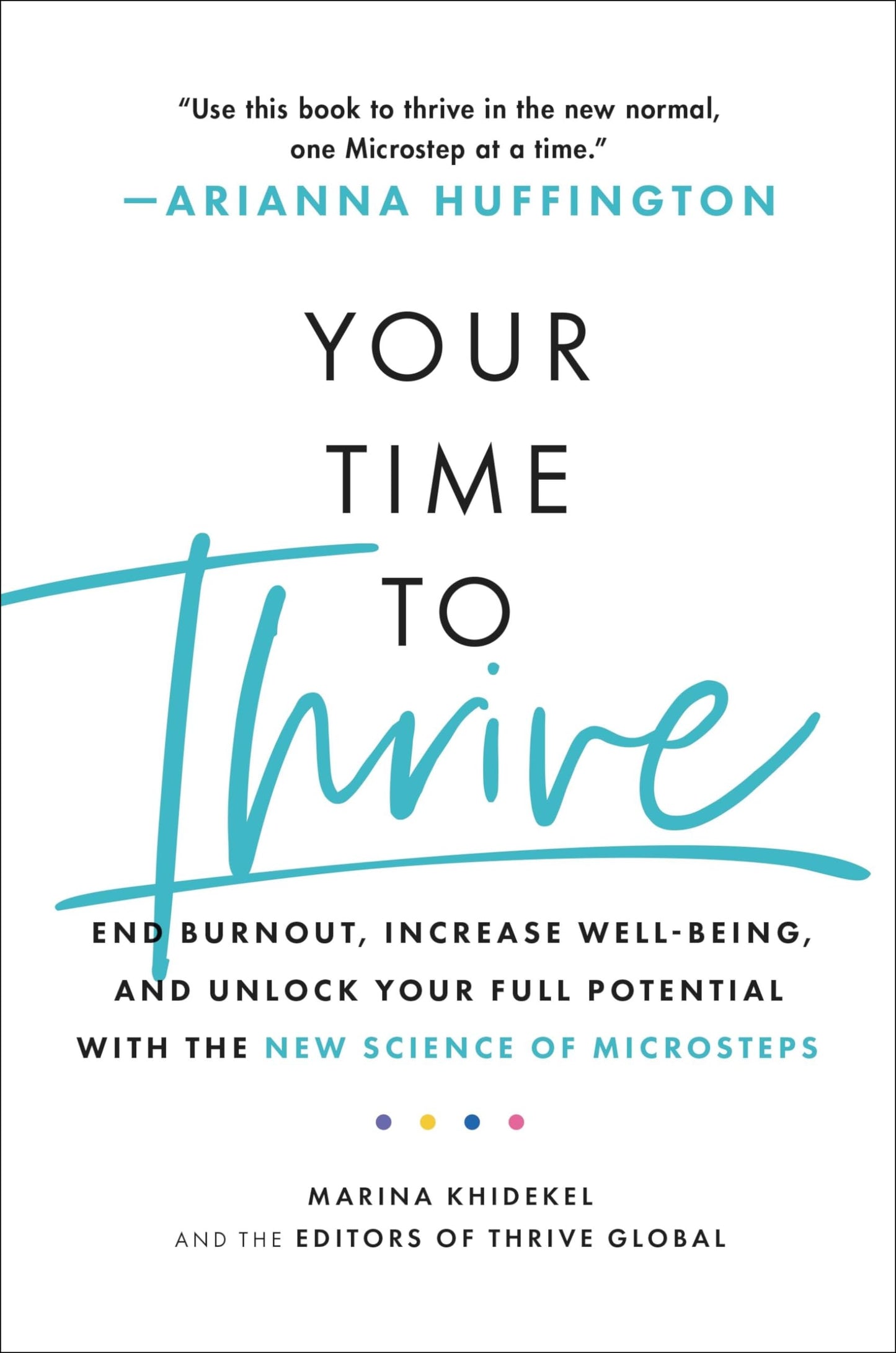 Your Time to Thrive: End Burnout, Increase Well-being, and Unlock Your Full Potential with the New Science of Microsteps - 9667