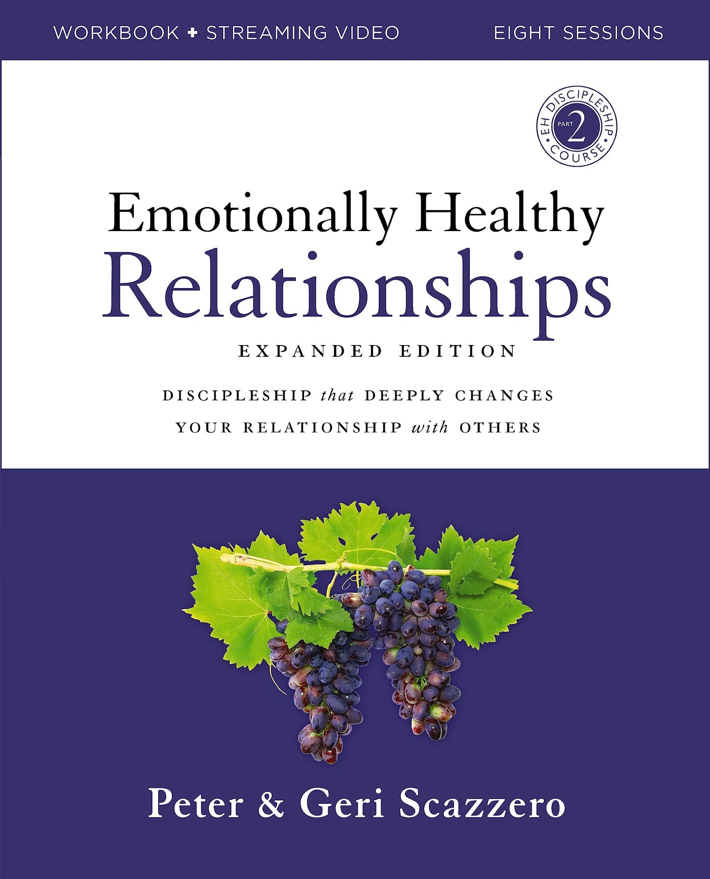 Emotionally Healthy Relationships Expanded Edition Workbook plus Streaming Video: Discipleship that Deeply Changes Your Relationship with Others