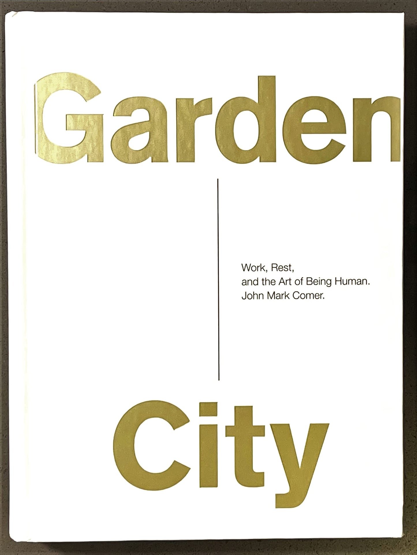 Garden City: Work, Rest, and the Art of Being Human.
