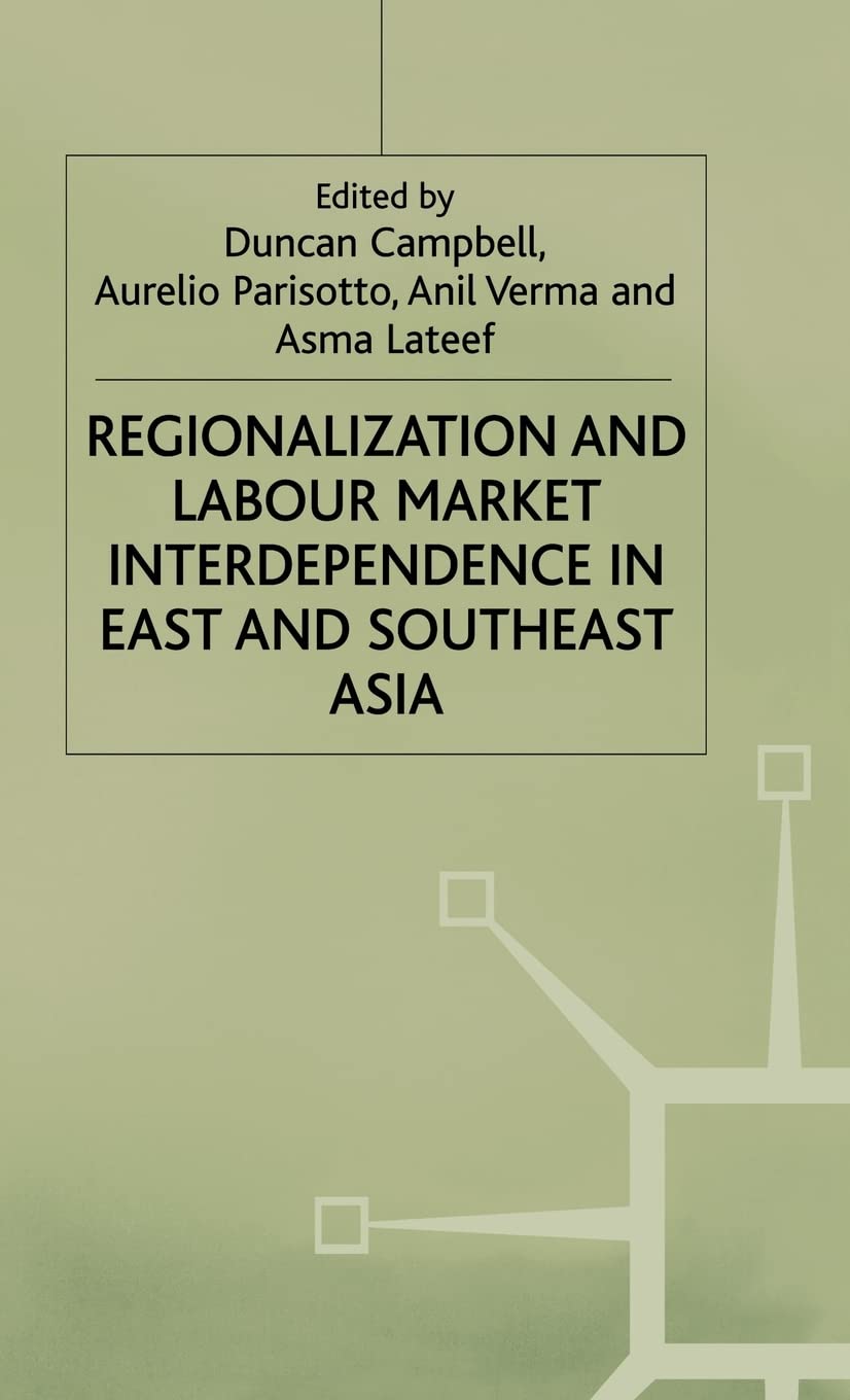 Regionalization and Labour Market Interdependence in East and Southeast Asia (International Labour Organization (ILO) Century)