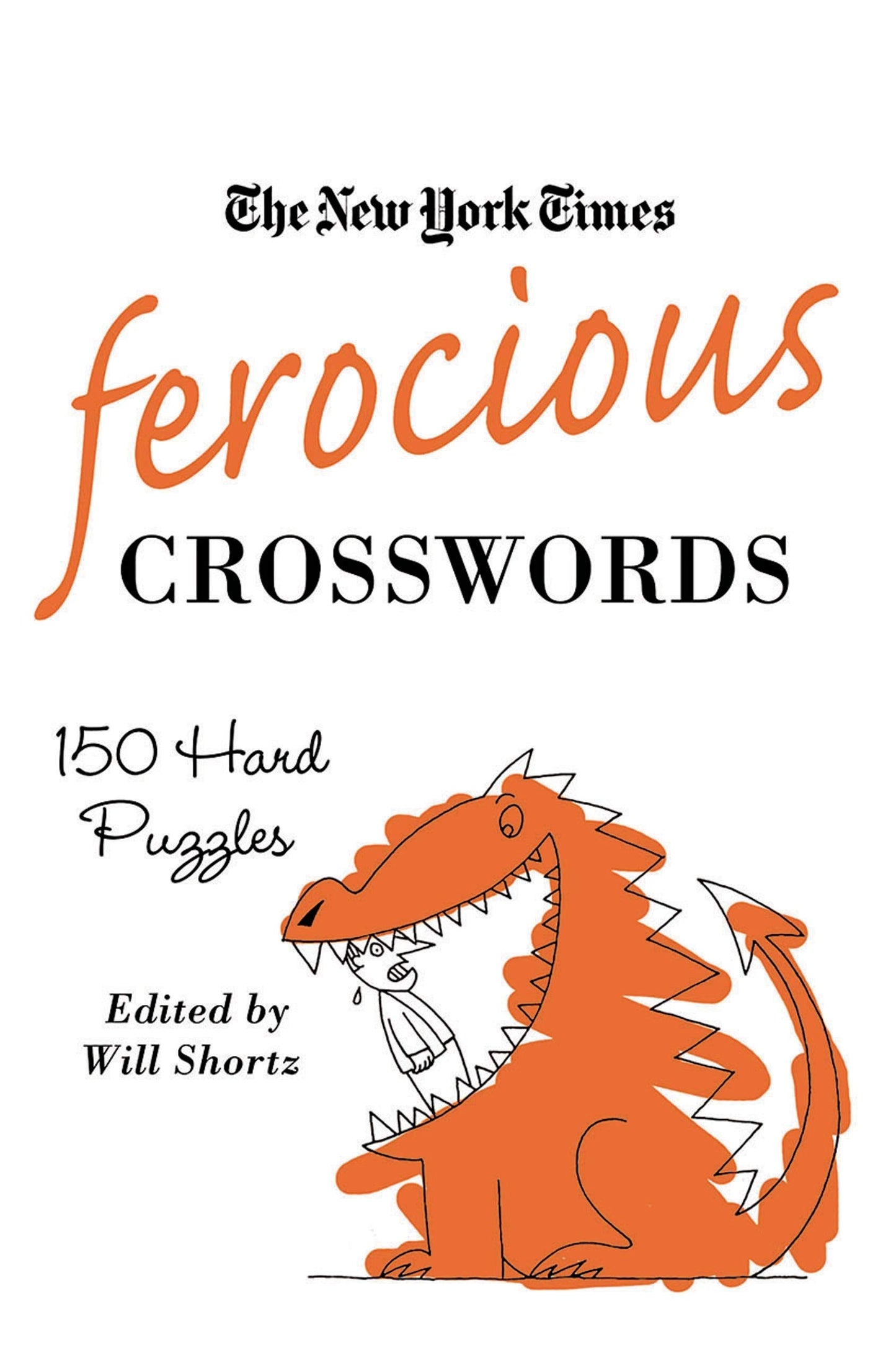 The New York Times Ferocious Crosswords: 150 Hard Puzzles (New York Times Crossword Puzzles)