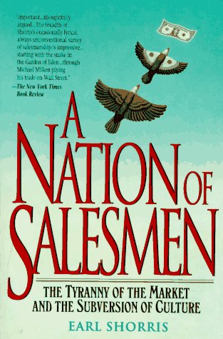 A Nation of Salesmen: The Tyranny of the Market and the Subversion of Culture - 4050