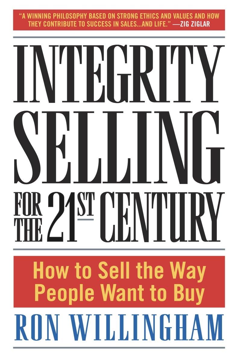 Integrity Selling for the 21st Century: How to Sell the Way People Want to Buy - 2140