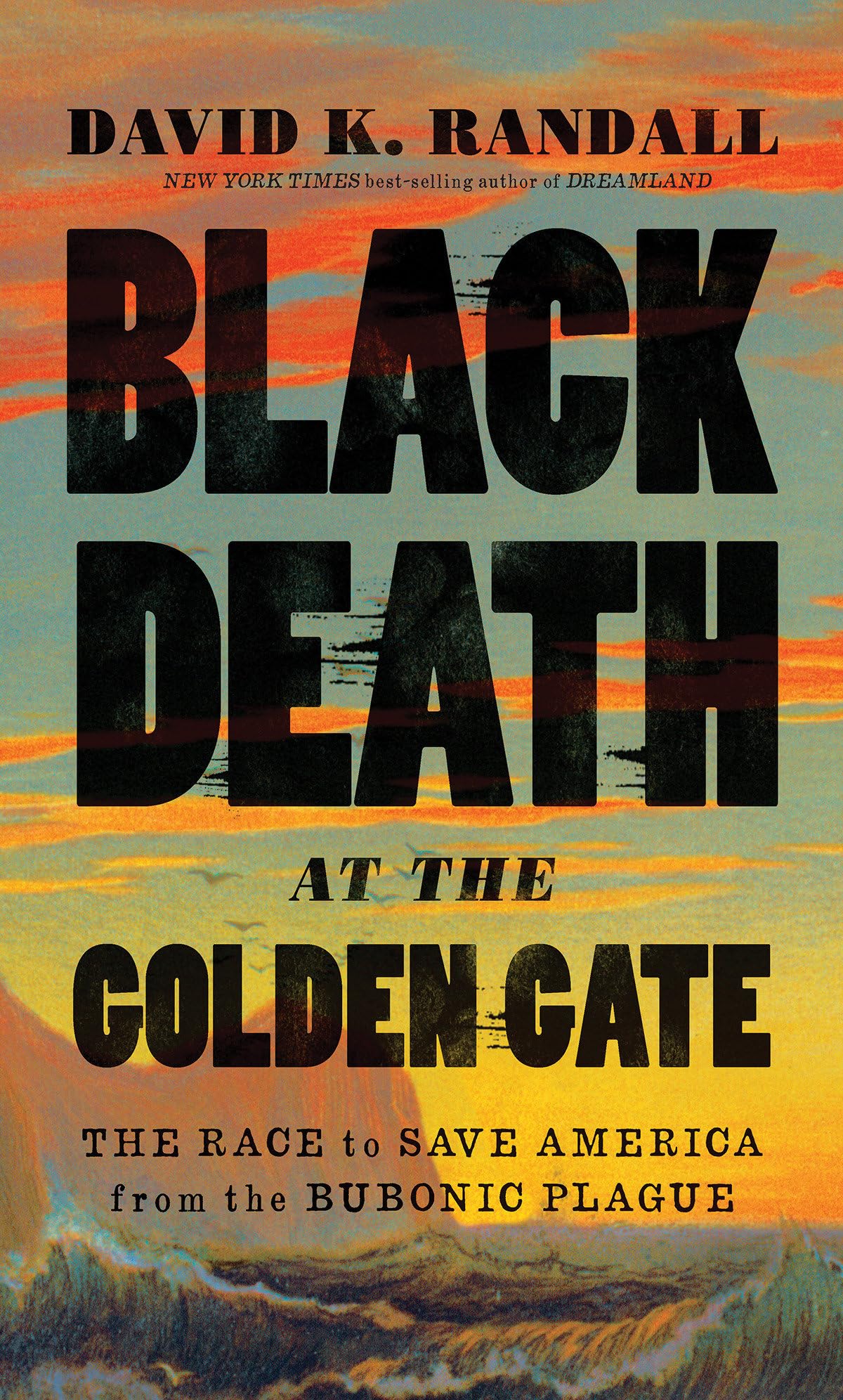 Black Death at the Golden Gate: The Race to Save America from the Bubonic Plague - 7801
