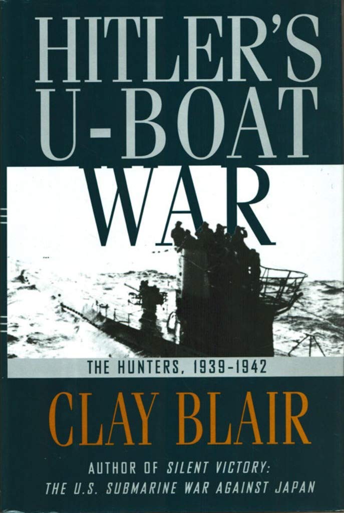 Hitler's U-Boat War : The Hunters, 1939-1942 (Hitler's U Boat War)