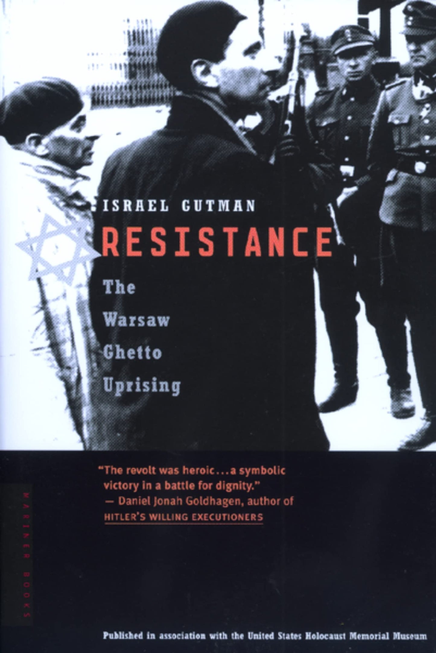 Resistance: The Warsaw Ghetto Uprising – An Authoritative Holocaust Account by a Survivor, Based on Diaries and Letters from 1943