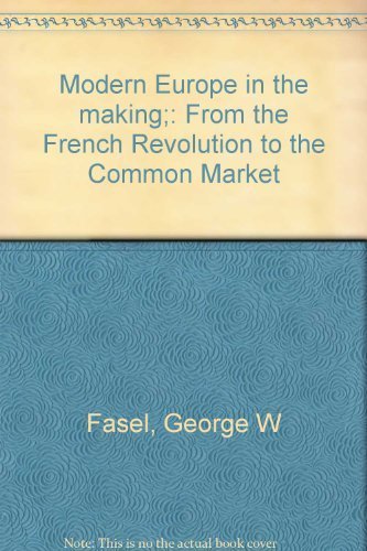 Modern Europe in the making;: From the French Revolution to the Common Market